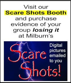 Visit our Scare Shots Booth and purchase evidence of your group losing it at Milburn's. Digital pictures emailed to you.